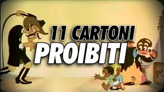 11 cartoni PROIBITI