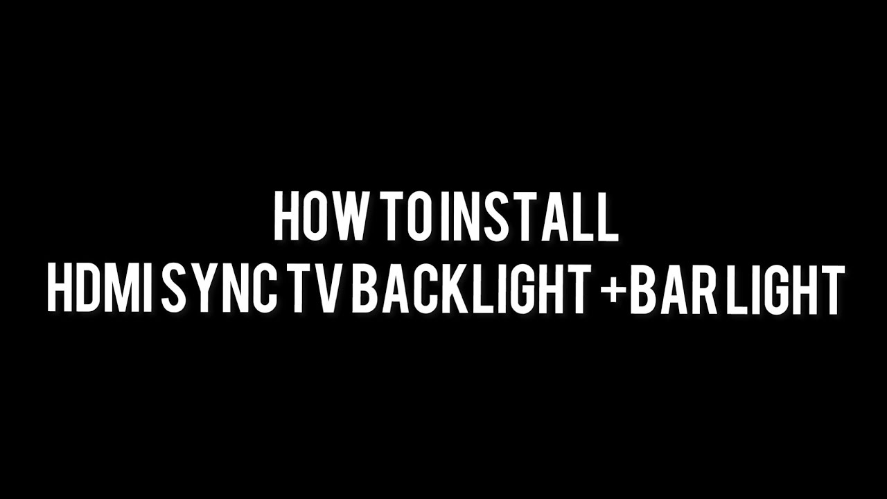 Installation of HDMI Sync Tv backlight+Bar light - YouTube