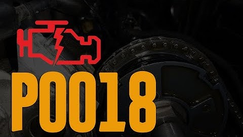 P0018 Code - Meaning,  Causes & How to Fix?
