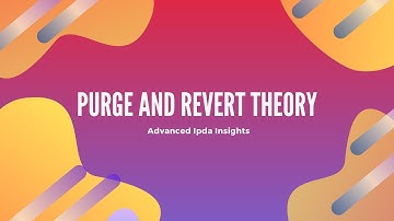 Advanced Purge and Revert Theory [ICT] | Advanced IPDA Insights