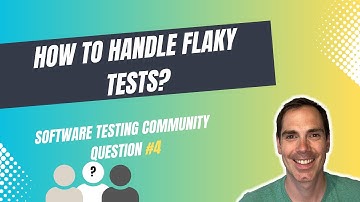 How to Handle Flaky Tests - Software Testing Community Question No. 4