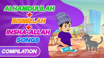 Alhamdulilah Song + Bismillah Song + InshaAllah Song Compilation I Nasheed I Islamic Cartoon