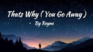 Reyne | THATS WHY ( YOU GO AWAY) Trend lyrics @REYNEOFFICIAL
