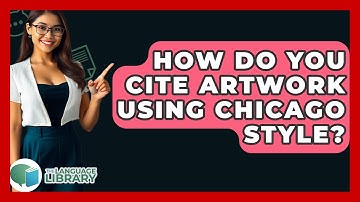 How Do You Cite Artwork Using Chicago Style? - The Language Library
