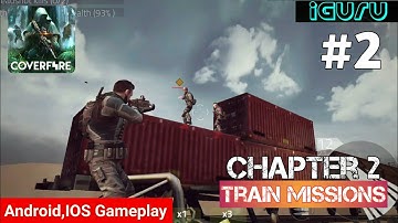 Cover Fire - Gameplay Walkthrough Part.2 Chapter 2 - Train Missions (Android,IOS)