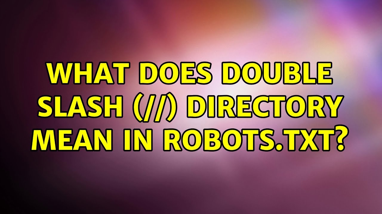What does double slash (//) directory mean in robots.txt? - YouTube