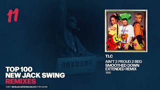 #11 - TLC - Ain't 2 Proud 2 Beg (Smoothed Down Extended Remix) - 1992 | NEW JACK SWING BLOG