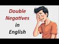Double Negatives in English Don’t Make These Common Mistakes