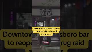 Downtown Greensboro bar set to reopen a week after a big raid and multiple arrests