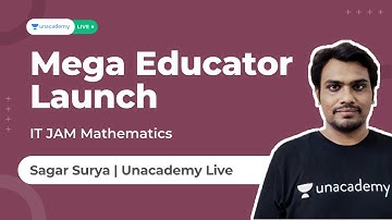 Mega Educator Launch | IIT JAM Mathematics | Sagar Surya | Unacademy Live IIT JAM