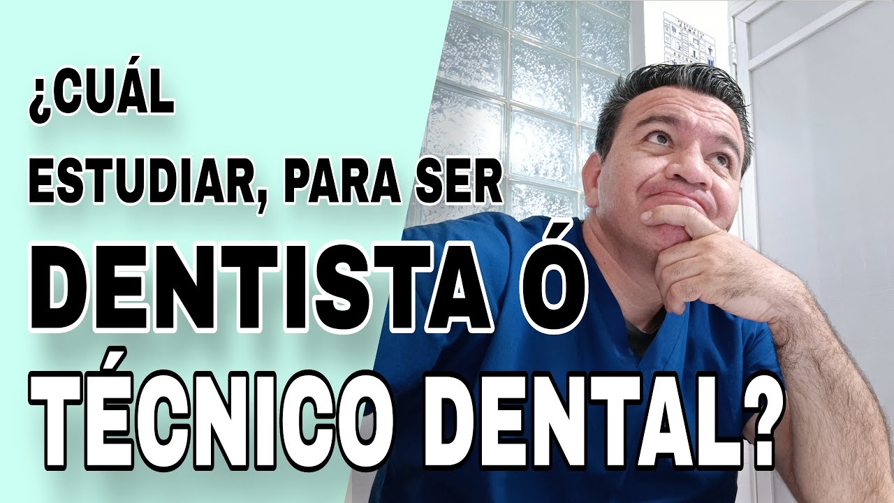 ¿ESTUDIAR ODONTOLOGIA O TÉCNICA DENTAL? : ¿Qué hacer?