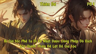 Bị Gia tộc Phế Tu Vi,Ta Nhặt Được Công Pháp Vô Địch Trở Thành Thiên Đế Lật Đổ Gia Tộc | P61 |
