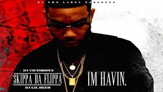 Skippa Da Flippa - Real Street Ni**A Ft. Lil Durk (I'M Havin)