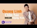 Quang Linh 2018 - Chim Sáo Ngày Xưa | Nhạc Trữ Tình Quê Hương Chọn Lọc Làm Nên Tên Tuổi Quang Linh