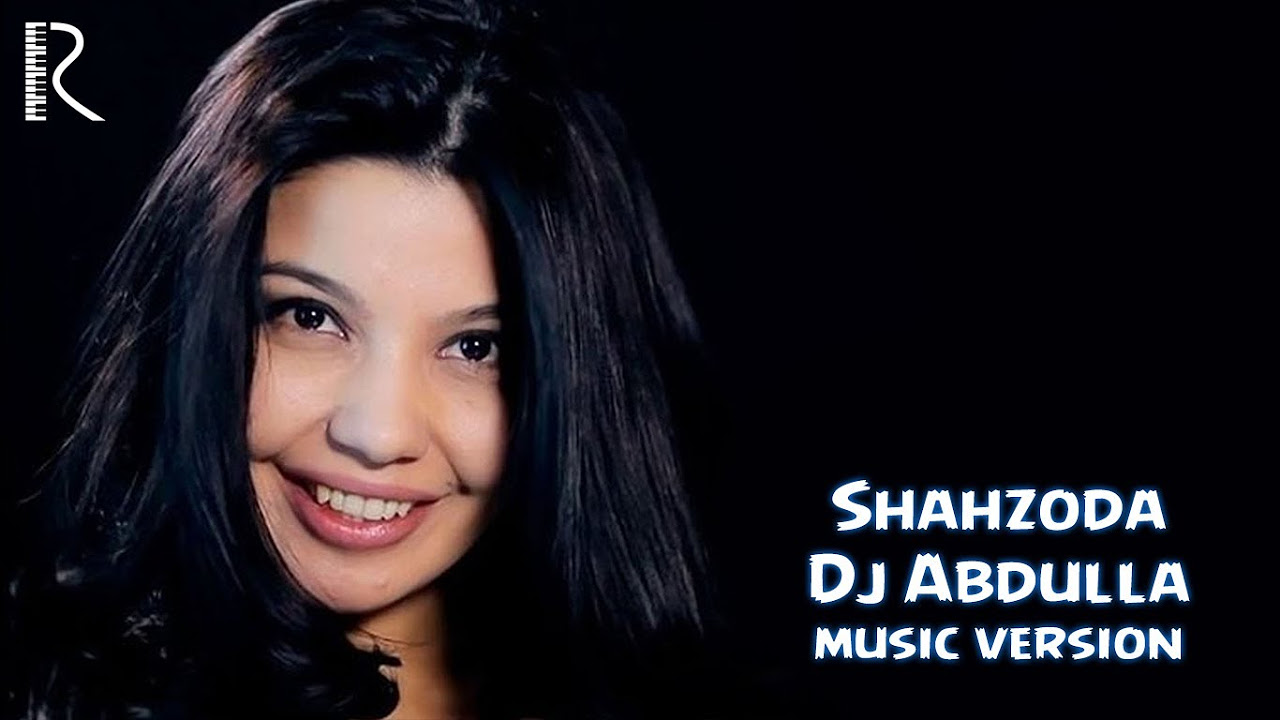 Shahzoda   Dj Abdulla music version