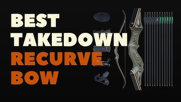 BEST TAKEDOWN RECURVE BOW