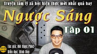 NGƯỢC SÁNG -Tập 1 - Siêu phẩm truyện tâm lý xã hội và hành động quá hay của Tác giả Bùi Ngọc Phúc