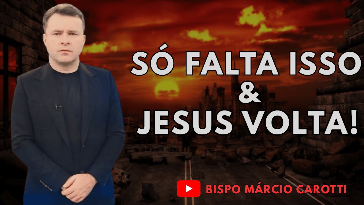 Só falta isso e Jesus volta | bispo márcio carotti