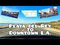 Driving from Playa del Rey to Downtown Los Angeles- 4K