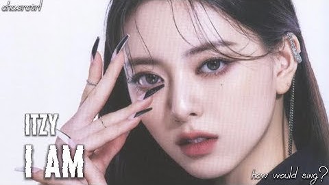 How Would ITZY sing IVE ‘I Am’ | Line Distribution