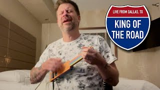 King of the Road (recorded in a Dallas hotel room)