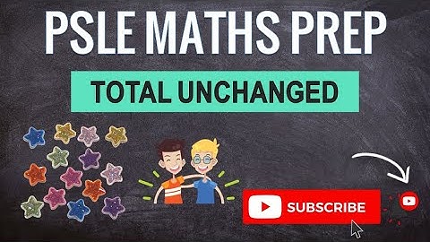 Total Unchanged | Learn Problem Sums | PSLE MATHS PREP