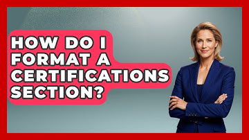 How Do I Format A Certifications Section? - Job Success Network