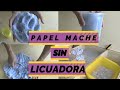 Como hacer papel mache "SIN LICUADORA" How to make paper mache clay without blender-YoSoyNorma-