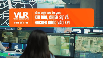 Rủi ro chuỗi cung ứng 2025: Khi bão, chiến sự và hacker bước vào KPI