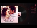 Atif Aslam  Musafir Audio   Sweetiee Weds NRI   Himansh Kohli,Zoya Afroz   Palak & Palash Muchhal Mp3 Song