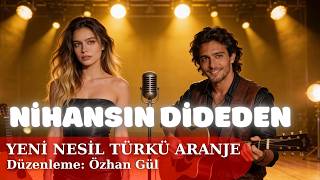 Nihansın Dideden | Yeni Nesil Türkü Cover | Düzenleme: Özhan Gül