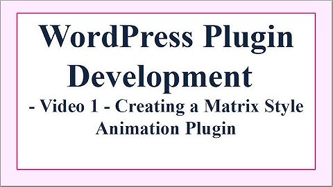 Making a WordPress Matrix Animation Plugin. Video 1 – Creating a WordPress OOP Plugin