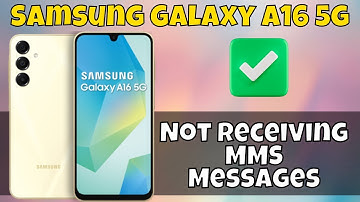 How to Fix If Samsung Galaxy A16 5g Not Receiving MMS Messages