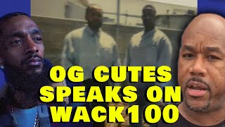 OG Cutes Sets The Record Straight On Wack100 Disrespecting Nipsey Hussle