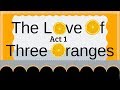 Love of Three Oranges Act 1