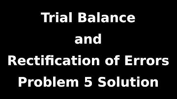 Class 11 Accounts | Trial Balance and Rectification of Errors | Problem 5 Solution | NCERT | CBSE