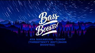 AYA NAKAMURA - TCHOP (THREETWNTY EDIT)(BASS BOOSTED)