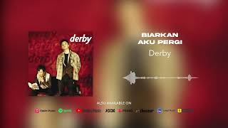 Derby - Biarkan Aku Pergi