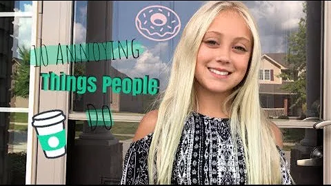 10 Annoying Things People Do! Brooke Childers
