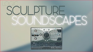 Logic Pro - Sculpture Soundscapes