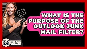 What Is The Purpose Of The Outlook Junk Mail Filter? - TheEmailToolbox.com