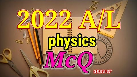 2022 a/l Physics McQ answers | Physics paper answers | physics | physics answer#mcq #answer #physics