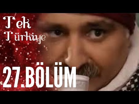 Tek Türkiye 27.Bölüm İzle