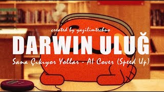 Darwin Uluğ - Hep Sana Çıkıyor Yollar AI Cover (speed up) Resimi