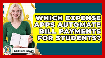 Which Expense Apps Automate Bill Payments For Students? - Budgeting as a Student