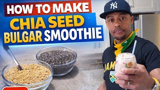 Homemade Chia Bulgar Smoothie!