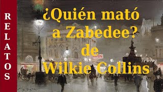 WHO KILLED ZABEDEE?  WILKIE COLLINS MYSTERY STORY  AUDIOBOOK