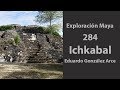 Exploración🧭Maya 284, Ichkabal, Quintana Roo 🇲🇽