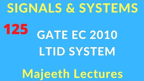 GATE EC 2010 Signals and Systems LTID System @majeethlectures