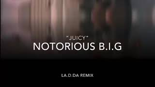 Notorious B.I.G - “Juicy” (LA.D.DA Remix)